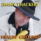 Jimmy Thackery And The Drivers - Healin' Ground