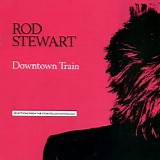 Rod Stewart - Downtown Train