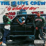 2 Live Crew - The 2 Live Crew Is What We Are