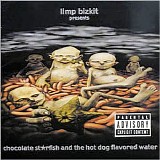 Limp Bizkit - Chocolate Starfish And The Hotdog Flavored Water