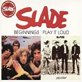 Slade - Beginnings - Play It Loud