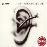 Slade - Till Deaf Do Us Part