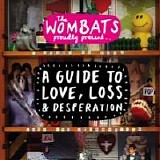 The Wombats - A Guide to Love, Loss & Desperation