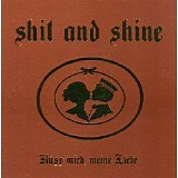 Shit And Shine - KÃ¼ss Mich, Meine Liebe