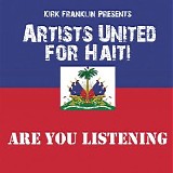 Artists United for Haiti - Kirk Franklin Presents Artists United For Haiti - Are You Listening