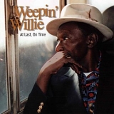 Weepin' Willie - At Last, On Time