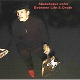 Studebaker John - Between Life & Death