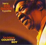 Harry "Big Daddy" Hypolite - Louisiana Country Boy