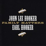 John Lee Hooker / Earl Hooker - Family Matters