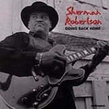 Sherman Robertson - Going Back Home