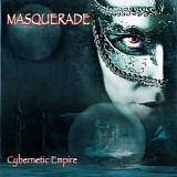 Masquerade - Cybernetic Empire [Reissue]