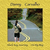 Danny Carvalho - Slack Key Journey - On My Way