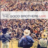 The Good Brothers - Best Of The Good Brothers - Live