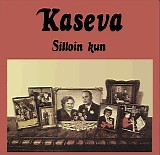 Kaseva - Silloin kun