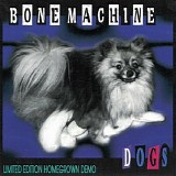 Bone Machine - Dogs