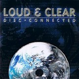 Loud & Clear - Disc-Connected