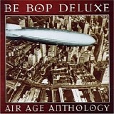 Be Bop Deluxe - Air Age Anthology