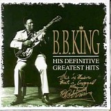 B.B. King - His Definitive Greatest Hits