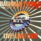 Bachman Turner Overdrive - Live! Live! Live!