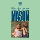 Mason (UK) - Starting As We Mean To Go On