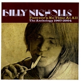 Nicholls, Billy - Forever's No Time At All: The Anthology 1967-2004
