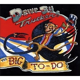 Drive-By Truckers - The Big to Do