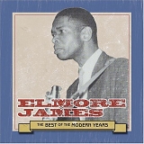 Elmore James - The Best Of The Modern Years