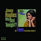 Jimmy Hughes - Why Not Tonight: The Fame Recordings Volume 2