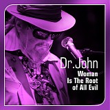 Dr. John - Woman Is The Root Of All Evil