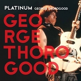 George Thorogood - Platinum