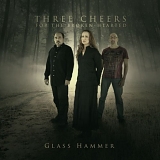 Glass Hammer - Three Cheers for the Broken Hearted