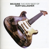 Rory Gallagher - Big Guns - The Very Best Of Rory Gallagher