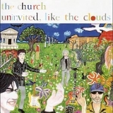 The Church - Uninvited, Like The Clouds