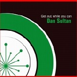 Dan Sultan - Get Out While You Can