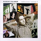 Robert Palmer - Addictions Volume 2