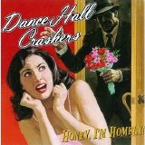 Dance Hall Crashers - Honey, I'm Homely!