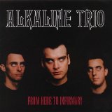 Alkaline Trio - From Here To Infirmary