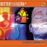 Better Than Ezra - How Does Your Garden Grow?