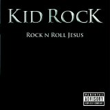 Kid Rock - Rock N Roll Jesus