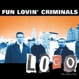 Fun Lovin' Criminals - Loco