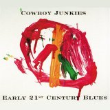 Cowboy Junkies - Early 21st Century Blues