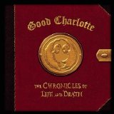 Good Charlotte - The Chronicles Of Life & Death