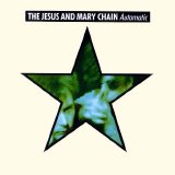 The Jesus & Mary Chain - Automatic