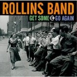 Rollins Band - Get Some Go Again