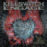 Killswitch Engage - The End Of Heartache