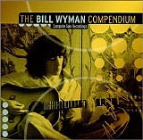 Bill Wyman - The Bill Wyman Compendium Complete Solo Recordings