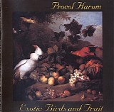 Procol Harum - Exotic Birds and Fruit