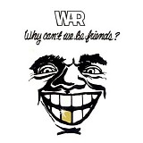 War - Why Can't We Be Friends?