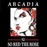 Arcadia - So Red The Rose