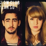 Slow Club - Yeah So